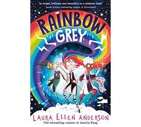 Rainbow Grey: Discover a magical new world for young readers in 2021 from the bestselling author of Amelia Fang!