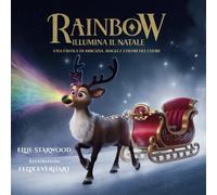 Rainbow illumina il Natale: Una favola di amicizia, magia e colori del cuore
