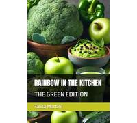 RAINBOW IN THE KITCHEN: THE GREEN EDITION
