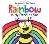 Rainbow Is My Favorite Color: Laugh out loud learning the colors in a rainbow, and places where they're found!