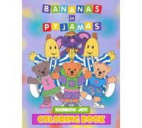 Rainbow Joy! - Bananas In Pyjamas Coloring Book: Filled With High Quality Images Of Cute Characters For Kids, Toddlers, Grown-ups,...