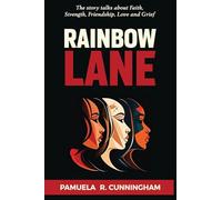 Rainbow Lane: The story talks about Faith, Strength, Friendship, Love and Grief