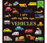 Rainbow Lark I Spy With My Little Eye VEHICLES Book For Kids Ages 2- (Tascabile)
