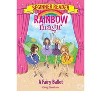 Rainbow Magic Beginner Reader: A Fairy Ballet: Book 7