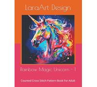 Rainbow Magic Unicorn -1: Counted Cross Stitch Pattern Book For Adult: 13