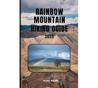 RAINBOW MOUNTAIN HIKING GUIDE 2025