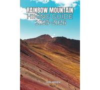 RAINBOW MOUNTAIN HIKING GUIDE 2025-2026