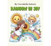 Rainbow of Joy: Smiling angels, stars, and rainbows for kids ages 6-11