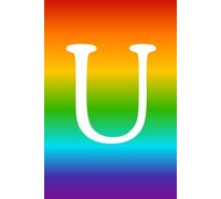Rainbow Pride Monogram Hardcover Journal - Letter U | 6x9 Lined Notebook with Vibrant LGBTQ+ Gradient Cover, 100 Pages for Writing, Journaling, and Gift Giving