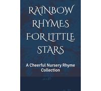 RAINBOW RHYMES FOR LITTLE STARS: A Cheerful Nursery Rhyme Collection