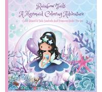 Rainbow Tails: A Mermaid Coloring Adventure: Color Beautiful Tails, Seashells And Treasures Under The Sea