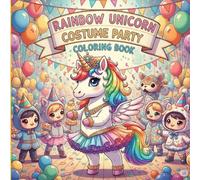 Rainbow Unicorn Costume Party: coloring book
