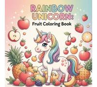 Rainbow Unicorn:Fruit: Coloring Book