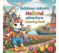 Rainbow unicorn holland adventure: coloring book