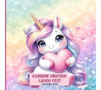 Rainbow Unicorn Laugh Fest: Cute Coloring for Happy Hearts