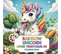 Rainbow Unicorn Loves Vegetables #2: Coloring book