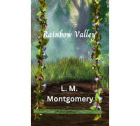 Rainbow Valley: Seventh Book in the Anne Of Green Gables Series (Annotated)