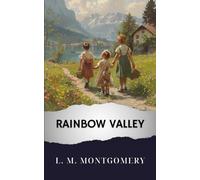 Rainbow Valley: The Original Classic