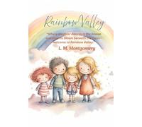 Rainbow Valley: “Where laughter dances in the breeze and dreams bloom beneath the trees"
