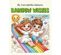 Rainbow Wishes: Magical angels and rainbows to make kids’ wishes come true