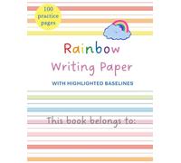 Rainbow Writing Paper: Colorful Handwriting Practice Sheets with Highlighted Baselines
