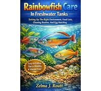 Rainbowfish Care In Freshwater Tanks Setting Up The Right Environment, Food Lists, Cleaning Routine, And Egg Hatching