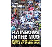 Rainbows in the Mud: Inside the Intoxicating World of Cyclocross