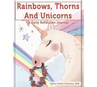 Rainbows, Thorns and Unicorns: A Daily Reflection Journal