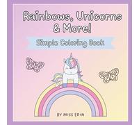 Rainbows, Unicorns & More!: Simple Coloring Book