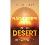 Raindrops in the desert between us