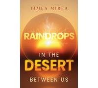 Raindrops in the desert between us