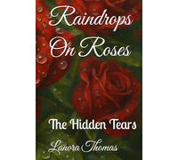 Raindrops On Roses: The Hidden Tears