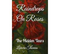 Raindrops On Roses: The Hidden Tears