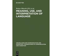Rainer Bäuerle Meaning, Use, and Interpretation of Language (Copertina rigida)