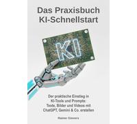 Rainer Gievers Das Praxisbuch KI-Schnellstart: Der praktische Einsti (Tascabile)