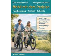 Rainer Gievers Das Praxisbuch: Mobil mit dem Pedelec: Kaufberatung - (Tascabile)