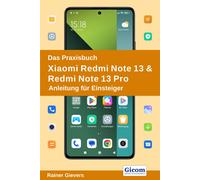 Rainer Gievers Das Praxisbuch Xiaomi Redmi Note 13 & Redmi Note 13 P (Tascabile)