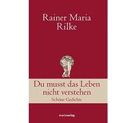 Rainer Maria Ri Du musst das Leben nicht verstehen: Schöne Ge (Copertina rigida)