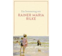 Rainer Maria Ri Ein Sommertag mit Rainer Maria Rilke: Eine Sammlung (Tascabile)