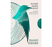 Duino Elegies: The Original English Translation of Rilke's Landmark Poetry Cycle, by Vita and Edward Sackville-west - Reissued for the First Time in 90 Years