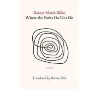 Rainer Maria Rilke Where the Paths Do Not Go (Tascabile)