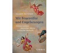 Rainer Metzner Mit Feuereifer und Engelszungen: Kleines Lexikon deut (Tascabile)