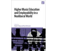 Rainer Prokop Higher Music Education and Employability in a Neoliber (Tascabile)