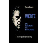 Rainer Schanz Werte: Das Fundament des Miteinanders (Copertina rigida)