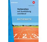Rainer Scholz Helm Vorbereiten auf Ausbildung und Beruf: Mathematik (Tascabile)
