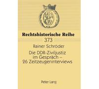 Rainer Schröder Die DDR-Ziviljustiz im Gespraech - 26 Zeitzeugeninte (Tascabile)