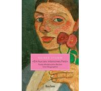 Rainer Stamm "Ein kurzes intensives Fest". Paula Modersohn-Becker. E (Tascabile)
