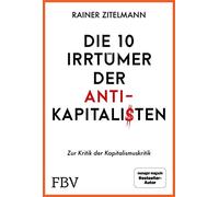 Rainer Zitelman Die 10 Irrtümer der Antikapitalisten: Zur Kri (Copertina rigida)