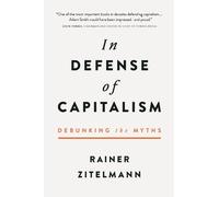 Rainer Zitelmann In Defense of Capitalism (Copertina rigida)