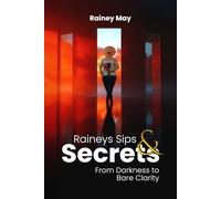 Rainey's Sips & Secrets: From Darkness to Bare Clarity